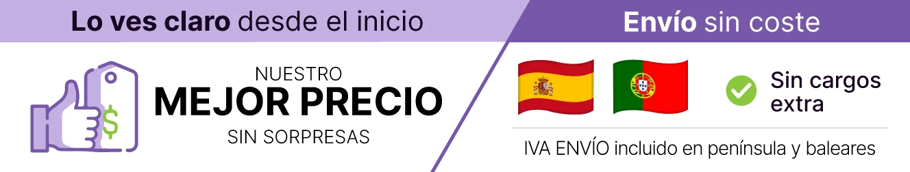 Lo ves claro desde el inicio, nuestro mejor precio sin sorpresas / Envío sin coste, sin cargos extra. IVA ENVÍO incluido en península y baleares